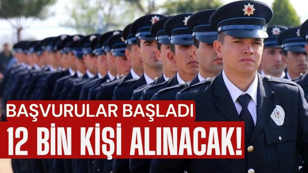 Başvurular Başladı! 12 Bin Polis Alınacak